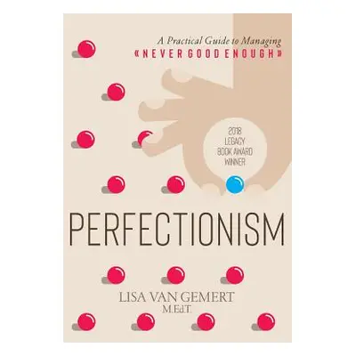 "Perfectionism: A Practical Guide to Managing Never Good Enough" - "" ("Van Gemert Lisa")(Paperb