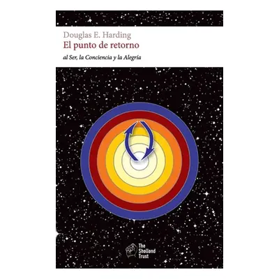 "El punto de retorno: al Ser, la Conciencia y la Felicidad" - "" ("Harding Douglas Edison")(Pape