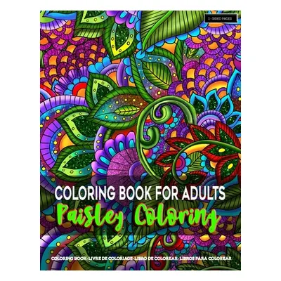 "Coloring Book for Adults - Paisley Coloring: Paisley Coloring Pages for Grown-Ups Featuring Ama