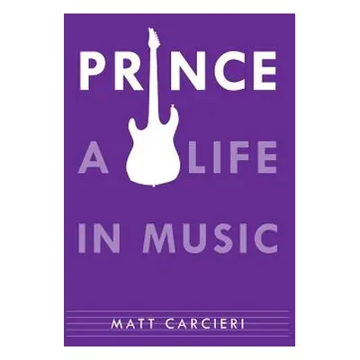 "Prince: A Life in Music" - "" ("Carcieri Matt")(Paperback)