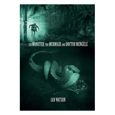 "The Monster, The Mermaid, And Doctor Mengele" - "" ("Watson Ian")(Paperback)