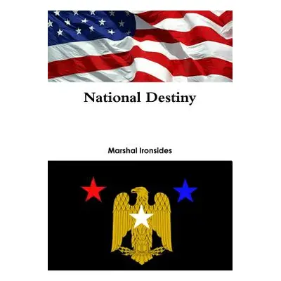 "National Destiny" - "" ("Ironsides Marshal")(Paperback)