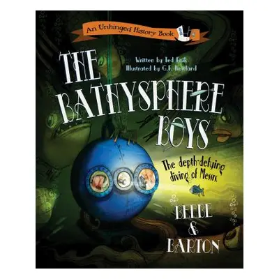 "The Bathysphere Boys: The Depth-Defying Diving of Messrs. Beebe and Barton" - "" ("Enik Ted")(P