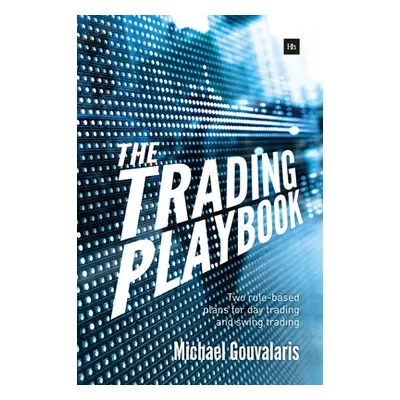 "The Trading Playbook: Two Rule-Based Plans for Day Trading and Swing Trading" - "" ("Gouvalaris