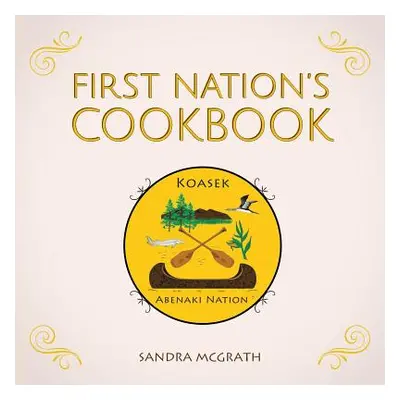 "First Nation's Cookbook" - "" ("McGrath Sandra")(Paperback)