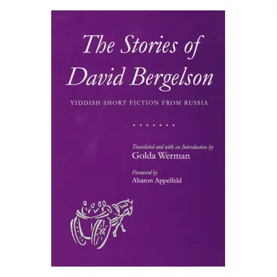 "The Stories of David Bergelson: Yiddish Short Fiction from Russia" - "" ("Werman Golda")(Paperb