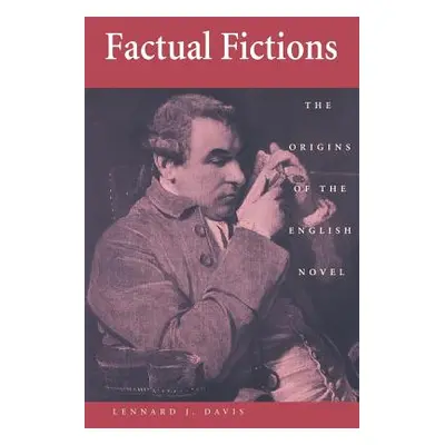 "Factual Fictions: The Origins of the English Novel" - "" ("Davis Lennard J.")(Paperback)