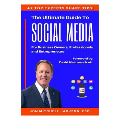 "The Ultimate Guide to Social Media for Business Owners, Professionals and Entrepreneurs" - "" (