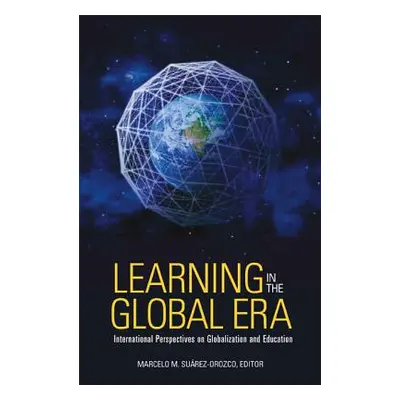 "Learning in the Global Era: International Perspectives on Globalization and Education" - "" ("S