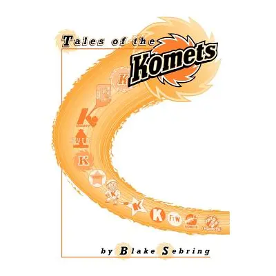 "Tales of the Komets" - "" ("Sebring Blake")(Paperback)