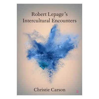 "Robert Lepage's Intercultural Encounters" - "" ("Carson Christie")(Paperback)