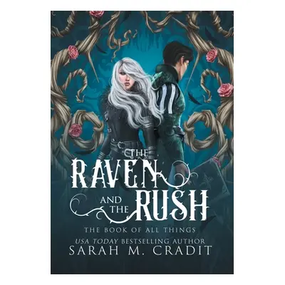 "The Raven and the Rush: The Book of All Things" - "" ("Cradit Sarah M.")(Pevná vazba)