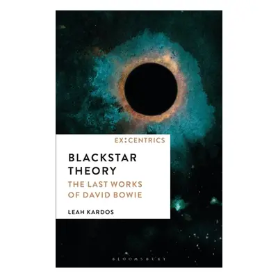 "Blackstar Theory: The Last Works of David Bowie" - "" ("Kardos Leah")(Paperback)