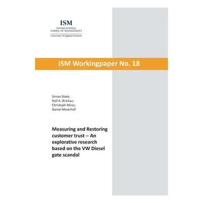 "Measuring and Restoring customer trust: An explorative research based on the VW Diesel gate sca