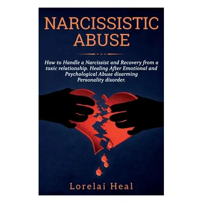 "Narcissistic Abuse: How to Handle a Narcissist and Recovery from a toxic relationship. Healing 