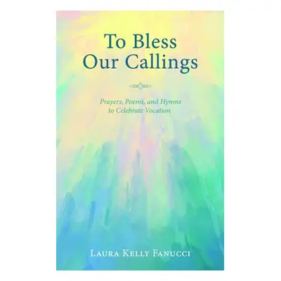 "To Bless Our Callings" - "" ("Fanucci Laura Kelly")(Paperback)