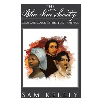 "The Blue Vein Society: Class and Color Within Black America: Class and Color Within Black Ameri