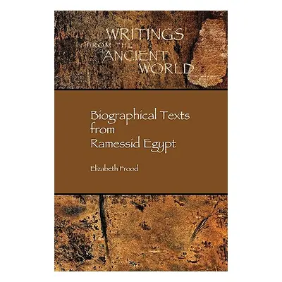 "Biographical Texts in Ramessid Egypt" - "" ("Frood Elizabeth")(Paperback)