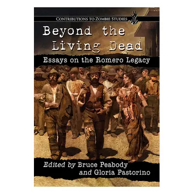 "Beyond the Living Dead: Essays on the Romero Legacy" - "" ("Peabody Bruce")(Paperback)