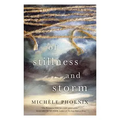 "Of Stillness and Storm" - "" ("Phoenix Michele")(Paperback)