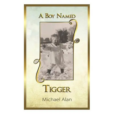 "A Boy Named Tigger" - "" ("Alan Michael")(Paperback)