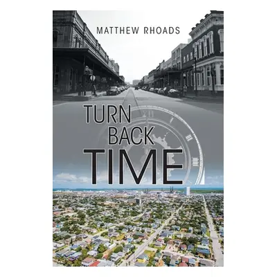 "Turn Back Time" - "" ("Rhoads Matthew")(Paperback)