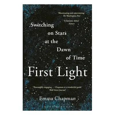 "First Light: Switching on Stars at the Dawn of Time" - "" ("Chapman Emma")(Paperback)