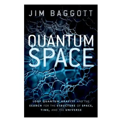 "Quantum Space: Loop Quantum Gravity and the Search for the Structure of Space, Time, and the Un