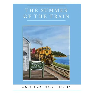 "The Summer of the Train" - "" ("Purdy Ann Trainor")(Pevná vazba)