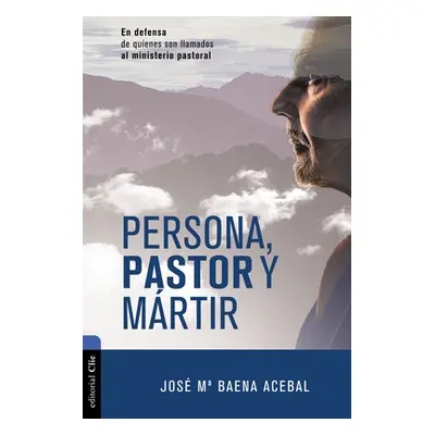 "Persona, Pastor Y Mrtir: En Defensa de Quienes Son Llamados Al Ministerio Pastoral" - "" ("Aceb