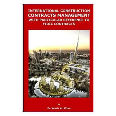 "International Construction Contracts Management with Particular Reference to Fidic Contracts" -