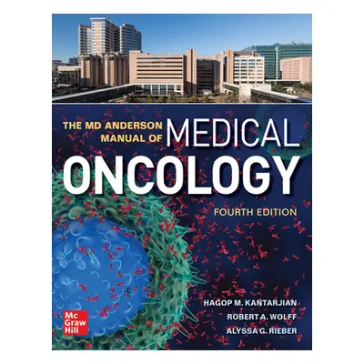 "The MD Anderson Manual of Medical Oncology, Fourth Edition" - "" ("Kantarjian Hagop")(Pevná vaz