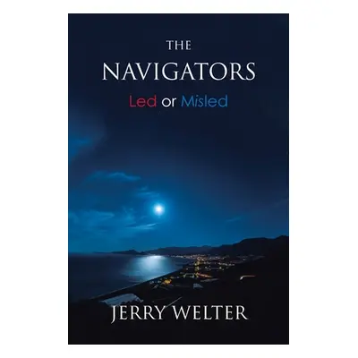 "The Navigators: Led or Misled" - "" ("Welter Jerry")(Paperback)