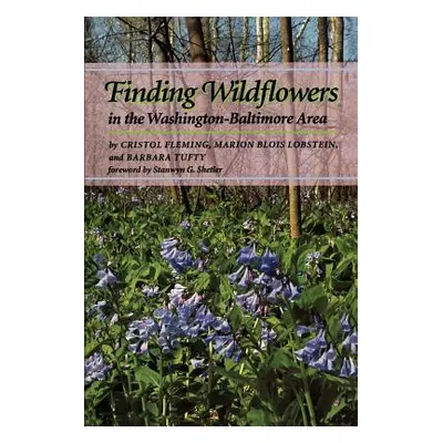 "Finding Wildflowers in the Washington-Baltimore Area" - "" ("Fleming Cristol")(Paperback)