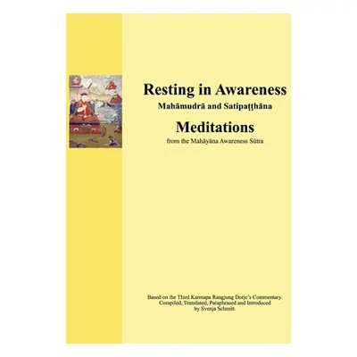 "Resting in Awareness: Mahamudra and Satipatthana. Meditations" - "" ("Schmitt Svenja")(Paperbac