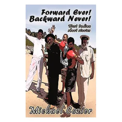 "Forward Ever! Backward Never!" - "" ("Cozier Michael")(Paperback)