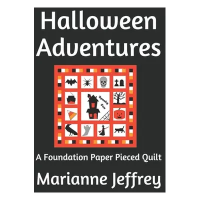 "Halloween Adventures: A Foundation Paper Pieced Quilt" - "" ("Jeffrey Marianne G.")(Paperback)