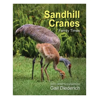 "Sandhill Cranes, Family Times" - "" ("Diederich Gail")(Paperback)