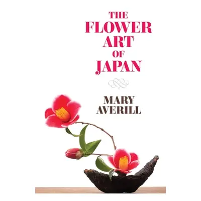 "The Flower Art of Japan" - "" ("Averill Mary")(Paperback)