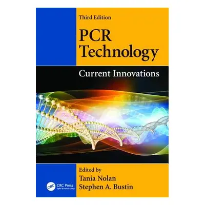 "PCR Technology: Current Innovations, Third Edition" - "" ("Nolan Tania")(Paperback)