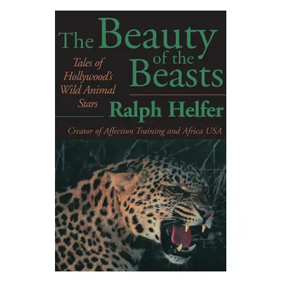 "The Beauty of the Beasts: Tales of Hollywood's Wild Animal Stars" - "" ("Helfer Ralph")(Paperba