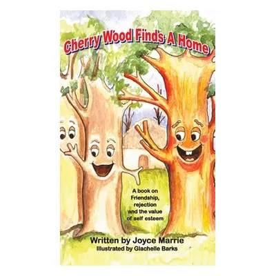 "Cherry Wood Finds A Home: A book on Friendship, Rejections and the Value of Self-Esteem" - "" (