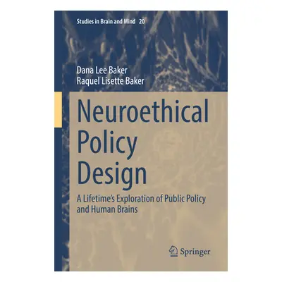 "Neuroethical Policy Design: A Lifetime's Exploration of Public Policy and Human Brains" - "" ("