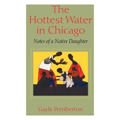 "The Hottest Water in Chicago" - "" ("Pemberton Gayle")(Paperback)