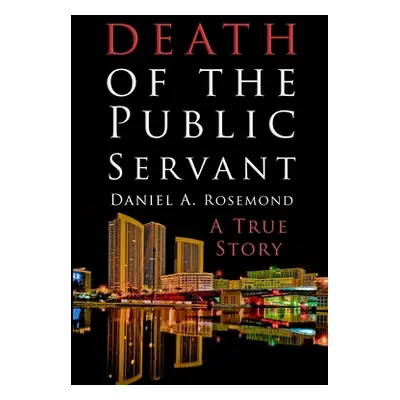 "Death of the Public Servant" - "" ("Rosemond Daniel A.")(Paperback)