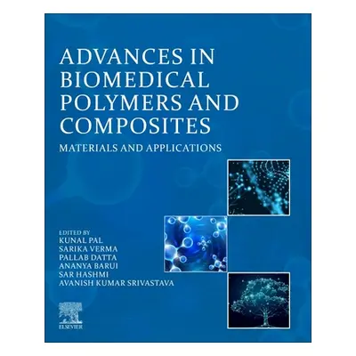 "Advances in Biomedical Polymers and Composites: Materials and Applications" - "" ("Pal Kunal")(