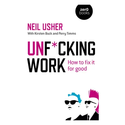 "Unf*cking Work: How to Fix It for Good" - "" ("Usher Neil")(Paperback)