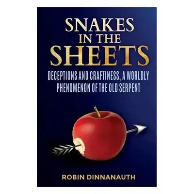 "Snakes in the Sheets: Deceptions and Craftiness, a worldly Phenomenon of the old serpent" - "" 