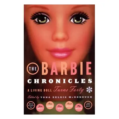 "The Barbie Chronicles: A Living Doll Turns Forty" - "" ("McDonough Yona Zeldis")(Paperback)