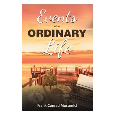 "Events of an Ordinary Life" - "" ("Musumici Frank Conrad")(Paperback)